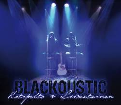 Kotipelto And Liimatainen : Blackoustic